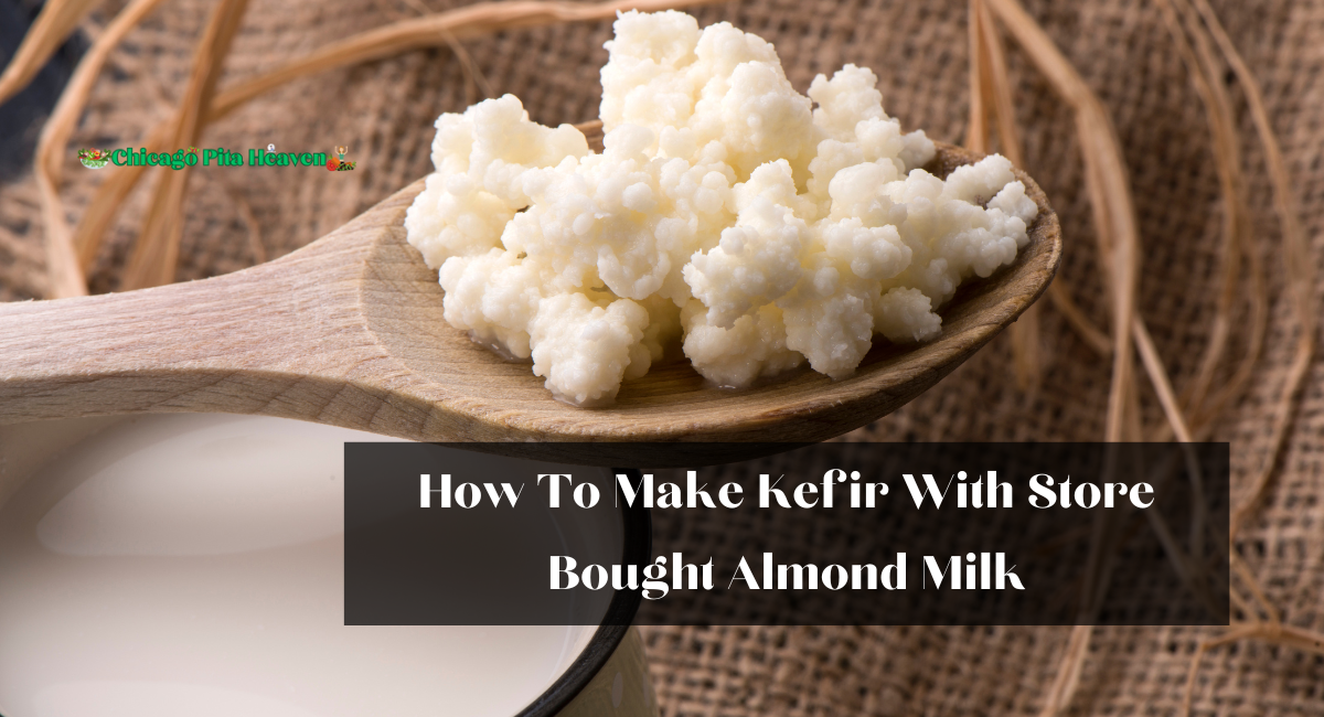 How To Make Kefir With Store Bought Almond Milk