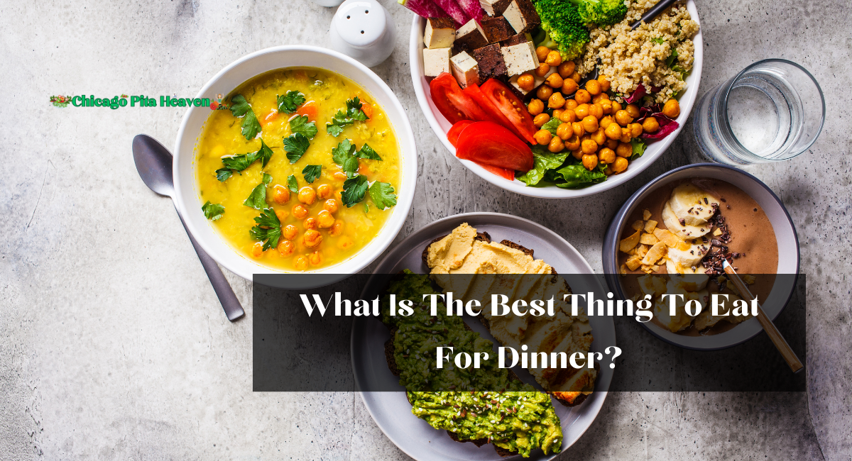 What Is The Best Thing To Eat For Dinner